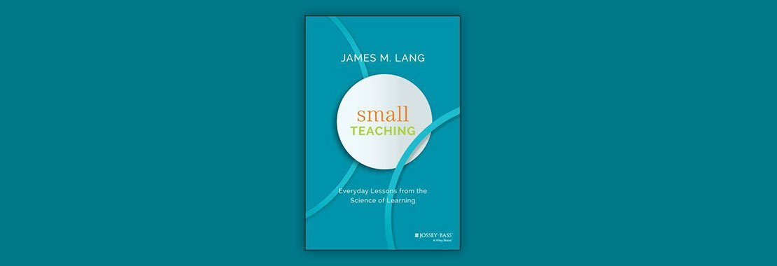 Small Teaching: Everyday Lessons from the Science of Learning