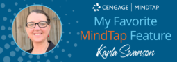 Karla Swanson headshot with "My Favorite MindTap Feature" series banner