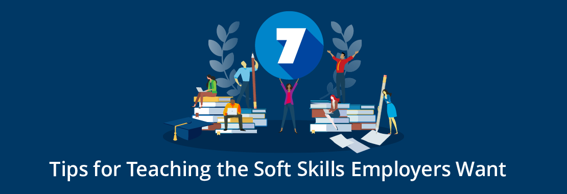 7 tips for teaching the soft skills employers want