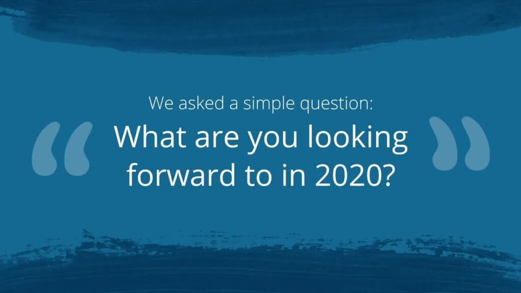 Video still with title: What are you looking forward to in 2020?