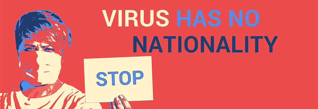"Virus has no nationality" and a person holding up a sign that says "stop"