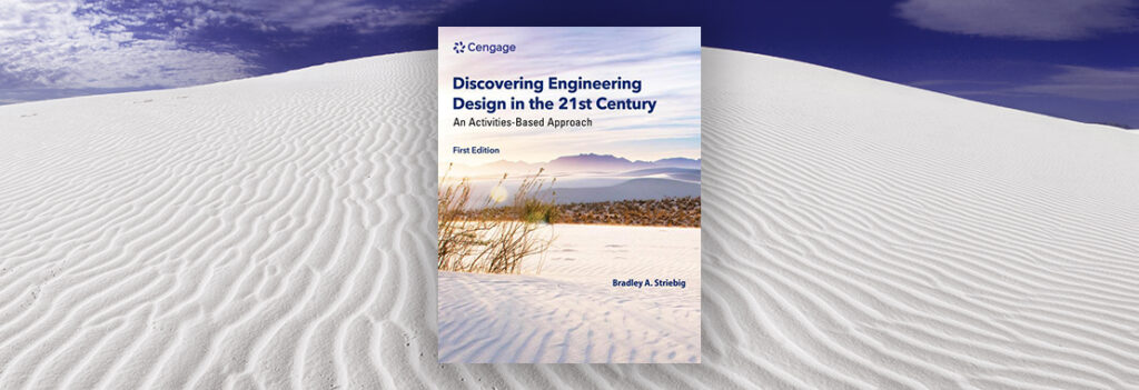 Cover of Intro Engineering textbook, "Discovering Engineering Design in the 21st Century: An Activities-Based Approach" by Brad Striebig.