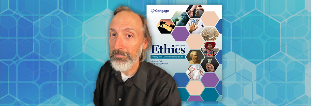 Andrew Fiala headshot set against backdrop of textbook cover for "Ethics: Theory and Contemporary Issues."