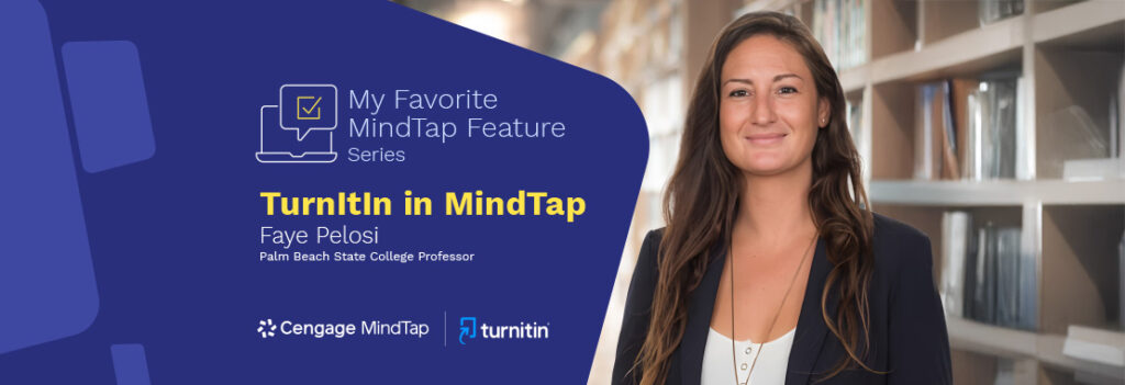 Faye Pelosi headshot next to caption: My Favorite MindTap Feature: Turnitin in MindTap