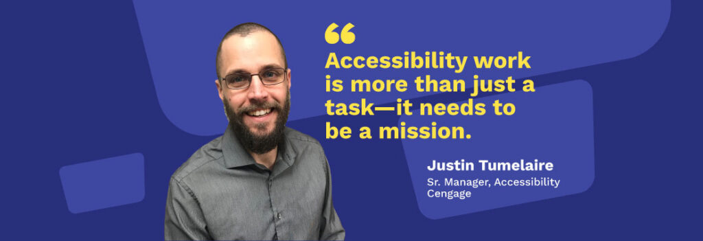 Headshot of Justin Tumelaire beside text that reads: "Accessibility work is more than just a task - it needs to be a mission."
